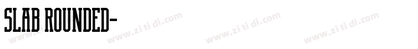 slab rounded字体转换 slab rounded字体转换